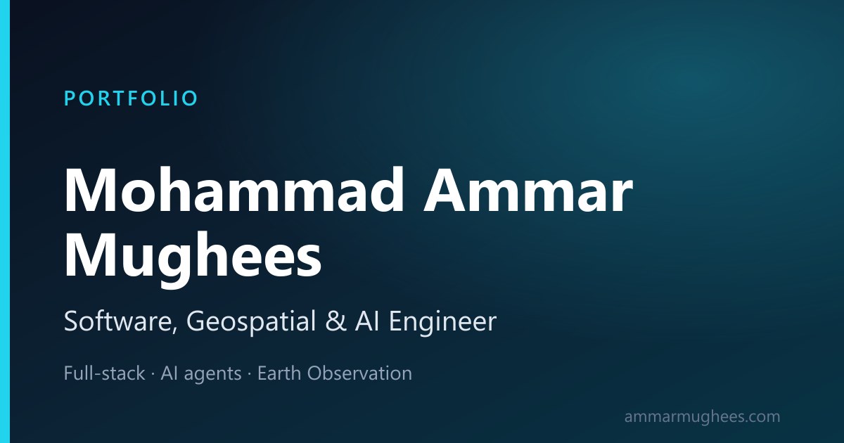 Mohammad Ammar Mughees | Geoinformatics Engineer & Software Developer
